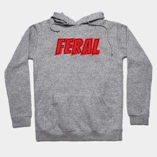 FERAL!!! Hoodie